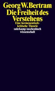 Die Freiheit des Verstehens Bertram, Georg W 9783518300312