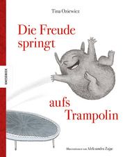 Die Freude springt aufs Trampolin Oziewicz, Tina 9783957285256