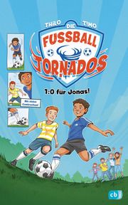 Die Fußball-Tornados - 1:0 für Jonas! THiLO 9783570177327