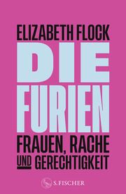 Die Furien - Frauen, Rache und Gerechtigkeit Flock, Elizabeth 9783103976311