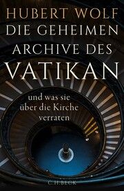 Die geheimen Archive des Vatikan Wolf, Hubert 9783406821950