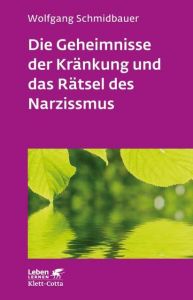 Die Geheimnisse der Kränkung und das Rätsel des Narzissmus Schmidbauer, Wolfgang 9783608892307