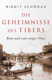 Die Geheimnisse des Tibers Schönau, Birgit 9783406808371