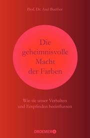 Die geheimnisvolle Macht der Farben Buether, Axel (Prof. Dr.) 9783426277874