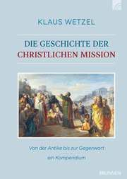 Die Geschichte der christlichen Mission Wetzel, Klaus 9783765595721