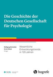 Die Geschichte der Deutschen Gesellschaft für Psychologie Wolfgang Schneider/Armin Stock 9783801731694