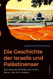 Die Geschichte der Israelis und Palästinenser Schäuble, Martin 9783446279339