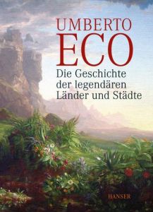 Die Geschichte der legendären Länder und Städte Eco, Umberto 9783446243828