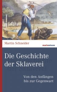 Die Geschichte der Sklaverei Schneider, Martin 9783737409735