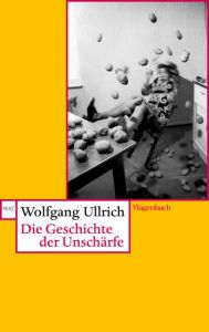 Die Geschichte der Unschärfe Ullrich, Wolfgang 9783803126269