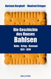 Die Geschichte des Hauses Bahlsen Berghoff, Hartmut/Grieger, Manfred 9783835357730