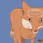 Die Geschichte vom Fuchs, der den Verstand verlor Baltscheit, Martin 9783407762313