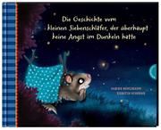 Die Geschichte vom kleinen Siebenschläfer, der überhaupt keine Angst im Dunkeln hatte Bohlmann, Sabine 9783522459280