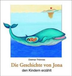 Die Geschichte von Jona den Kindern erzählt Thönnes, Dietmar 9783766608833