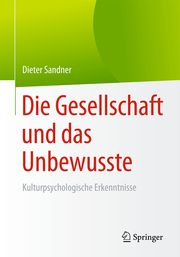 Die Gesellschaft und das Unbewusste Sandner, Dieter (Dr.) 9783662543696