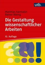 Die Gestaltung wissenschaftlicher Arbeiten Karmasin, Matthias (Prof.DDr.)/Ribing, Rainer 9783825253134