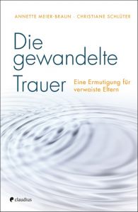 Die gewandelte Trauer Meier-Braun, Annette/Schlüter, Christiane 9783532628010
