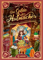 Die Gilde der Hutmacher - Geheimnisse aus Stoff und Seide Merchant, Tamzin 9783743214163