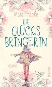 Die Glücksbringerin Franke, Maia 9783492071475