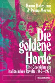 Die goldene Horde Balestrini, Nanni/Moroni, Primo 9783862414987