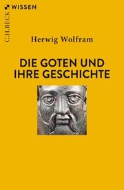 Die Goten und ihre Geschichte Wolfram, Herwig 9783406779091
