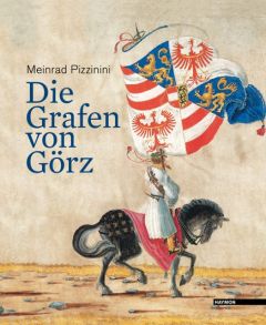 Die Grafen von Görz Pizzinini, Meinrad 9783852187013