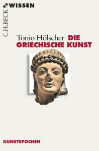 Die griechische Kunst Hölscher, Tonio 9783406554919