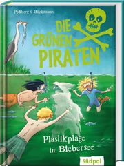 Die Grünen Piraten - Plastikplage im Biebersee Poßberg, Andrea/Böckmann, Corinna 9783965941540