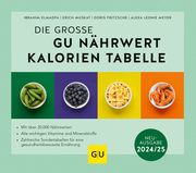 Die große GU Nährwert-Kalorien-Tabelle 2024/25 Elmadfa, Ibrahim/Muskat, Erich/Fritzsche, Doris u a 9783833890406
