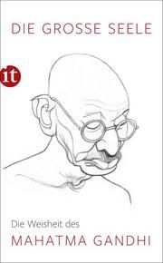 Die große Seele - Die Weisheit des Mahatma Gandhi Gandhi, Mahatma 9783458364221