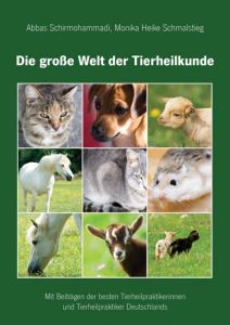 Die große Welt der Tierheilkunde Schirmohammadi, Abbas/Schmalstieg, Monika Heike 9783868587906