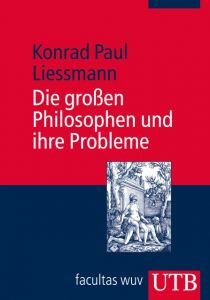 Die großen Philosophen und ihre Probleme Liessmann, Konrad Paul (Prof. Dr.) 9783825222475