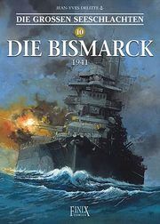 Die Großen Seeschlachten 10 - Die Bismarck 1941 Delitte, Jean-Yves 9783948057046
