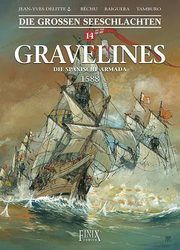 Die Großen Seeschlachten 14 - Gravelines - Die spanische Armada 1588 Delitte, Jean-Yves/Béchu, Denis 9783948057251