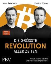 Die größte Revolution aller Zeiten Friedrich, Marc/Kössler, Florian 9783959724067