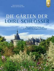 Die Gärten der Loire-Schlösser Nicolaÿ, Barbara de/Lenain, Hervé 9783818613211
