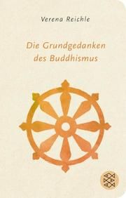 Die Grundgedanken des Buddhismus Reichle, Verena 9783596522859