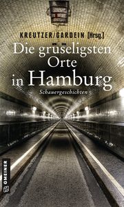 Die gruseligsten Orte in Hamburg Kreutzer, Lutz/Ernst, Christoph/Stein, Alexa u a 9783839227039