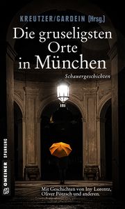 Die gruseligsten Orte in München Lorentz, Iny/Pötzsch, Oliver/Struckmeyer, Ingeborg u a 9783839224335