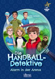 Die Handball-Detektive - Alarm in der Arena Larsson, Julie 9783942906364