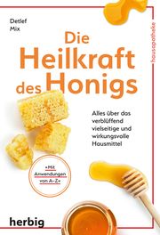 Die Heilkraft des Honigs Mix, Detlef 9783776628463