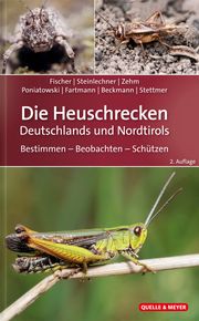 Die Heuschrecken Deutschlands und Nordtirols Fischer, Jürgen/Steinlechner, Daniela/Zehm, Andreas u a 9783494017952