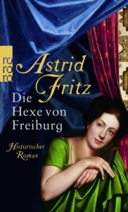 Die Hexe von Freiburg Fritz, Astrid 9783499252112