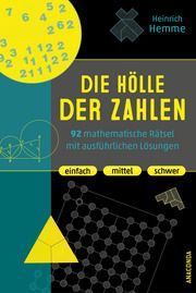 Die Hölle der Zahlen. 92 mathematische Rätsel mit ausführlichen Lösungen. Einfach, mittel, schwer Hemme, Heinrich 9783730614518