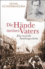 Die Hände meines Vaters Scherbakowa, Irina 9783426301333