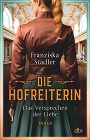 Die Hofreiterin - Das Versprechen der Liebe Stadler, Franziska 9783423220774