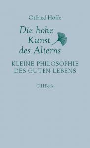 Die hohe Kunst des Alterns Höffe, Otfried 9783406727474