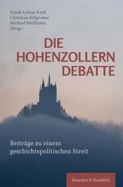 Die Hohenzollerndebatte Frank-Lothar Kroll/Christian Hillgruber/Michael Wolffsohn 9783428183920