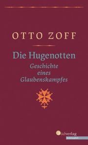 Die Hugenotten - Geschichte eines Glaubenskampfes Zoff, Otto 9783878001317