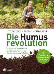 Die Humusrevolution Scheub, Ute/Schwarzer, Stefan 9783865818386